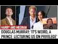 Douglas Murray: It's weird having a prince and princess lecturing us on privilege