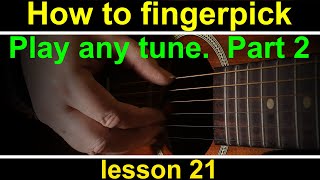 Fingerstyle guitar lesson 21 - How to play any tune fingerpicking style, part 2