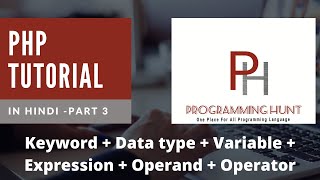 Php Tutorial for beginners in Hindi part 3- Keywords + Data Type + Variable + Expression