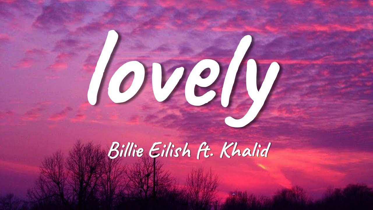 Billie Eilish - lovely (Lyrics) ft. Khalid