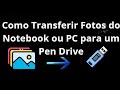 Como Transferir Fotos do Notebook ou PC para um Pen Drive — Guia Completo
