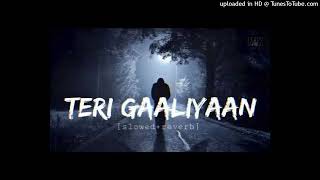 Teri Galiyan [Slowed + Reverb] Heart Touching Sad Song 2026