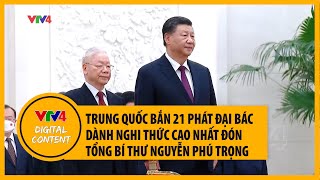 Tổng Bí thư Nguyễn Phú Trọng thăm chính thức Trung Quốc | VTV4