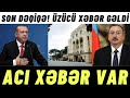 SON DƏQİQƏ! ÜZÜCÜ XƏBƏR GƏLDİ