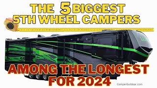 Longer and Bigger: The Best 5th Wheel Campers Among the Longest for 2024 by Camper Outdoor 4,783 views 5 months ago 4 minutes, 17 seconds