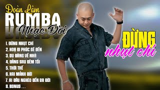 TỰ MÌNH GIÚP MÌNH 3 - RUMBA | ALBUM NHẠC ĐỜI XUẤT SẮC NHẤT 2024 | LK ĐOÀN LÂM RUMBA CỰC HOT