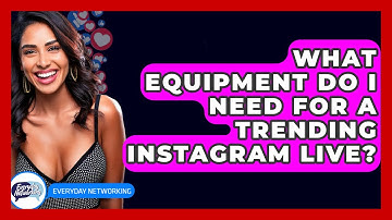 What Equipment Do I Need For A Trending Instagram Live? - Everyday-Networking