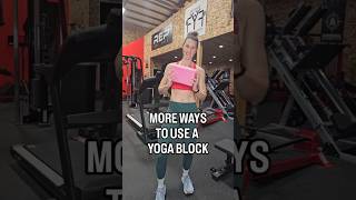 More Ways to Use a Yoga Block