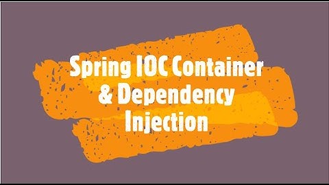 Spring IOC Container & Dependency Injection