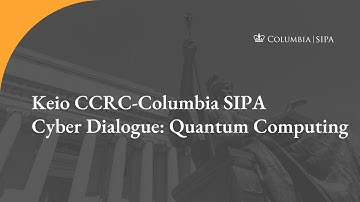 Keio CCRC-Columbia SIPA Cyber Dialogue: Quantum Computing