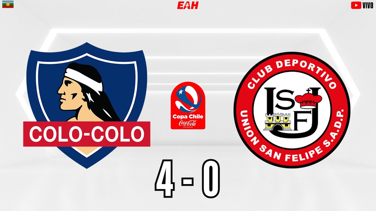 COLO COLO vs UNIÓN SAN FELIPE | COPA CHILE 🇨🇱 - YouTube