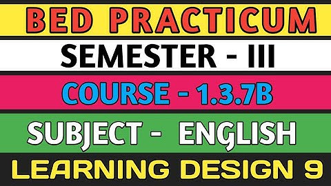 B.E.D  Practicum 1.3.7B । Semester 3 । Learning Design। English । Shakti Sir।