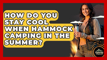 How Do You Stay Cool When Hammock Camping In The Summer? - Exploring Campgrounds
