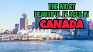Best  Places to Visit  in Canada | Mga Magagandang Lugar sa Canada