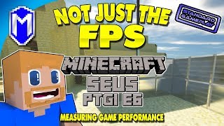 Not Just The FPS - Minecraft SEUS PTGI E6 - Standard Gameplay - Game Performance Overview