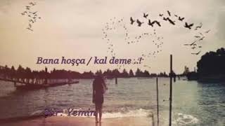 Bana Hoşça / kal Deme~Yemin
