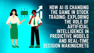 How AI is Changing the Game in Stock Trading: Exploring the Role of Artificial Intelligence i