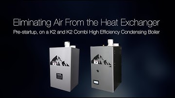 Eliminating Air From the Heat Exchanger Pre-startup, on a K2 and K2 Combi Condensing Boiler