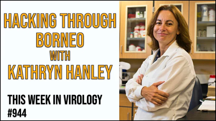 TWiV 944: Hacking through Borneo with Kathryn Hanley