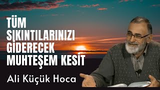 Tüm Sıkıntılarınızdan Kurtulacaksınız | Ali Küçük Hoca