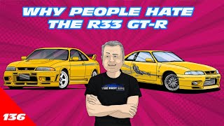 WHY PEOPLE HATE THE R33 GTR