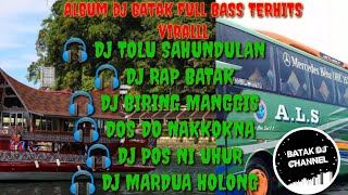 ALBUM DJ BATAK TERBARU PALING ASYIK DAN VIRAL FULL BASS