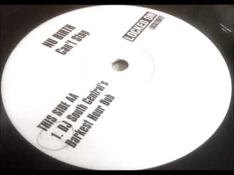 Nu-Birth — Nu Birth - Can't Stop - Dj South Central's Darkrst Hour Dub UkG
