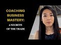 Coaching Business Mastery: 4 Secrets of the Trade