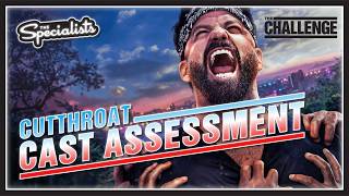 The Challenge Cutthroat- Cast Assessment