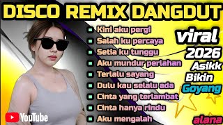 Dangdut Disco Remix Terbaru Kini Aku Pergi  Cocok Untuk Menemani Harihari Mu 