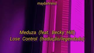 Meduza part. Becky Hill - Lose Control [tradução/legendado PT BR]