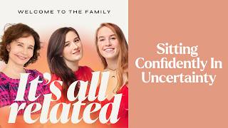 Sitting Confidently in Uncertainty | It’s All Related Podcast With Sonia Choquette
