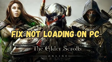 How To Fix The Elder Scrolls Online Stuck on Loading Screen/Not Loading Error On PC