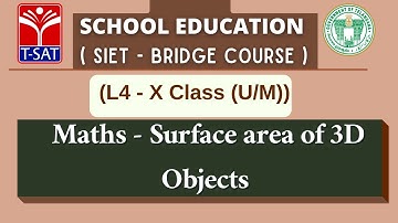 SIET Bridge Course || L4 ( 10th Class (UM)) || Maths - Surface area of 3D Objects