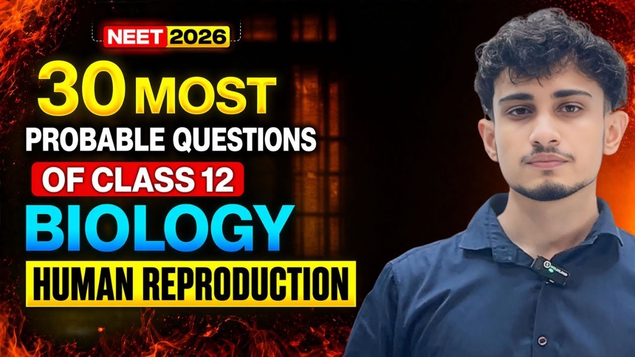 Human Reproduction Class 12th, 25 Most Expected Questions For Neet 2026 ...