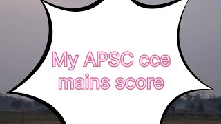MY APSC CCE 2024 mains score English Medium #apsc #assam
