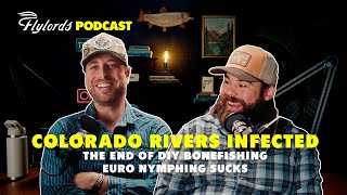The End of DIY Bonefishing, Euro Nymphing Sucks, Colorado Rivers INFECTED | TWIFF - Flylords Podcast