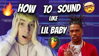 How To Sound Like LIL BABY! | FL Studio Tutorial