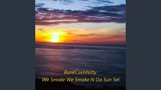 We Smoke We Smoke N Da Sun Set