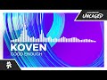 Koven - Good Enough [Monstercat Release]