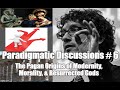 Paradigmatic Discussions # 6: Richard Carrier/Our Pagan Origins, Morality, & Resurrected Gods