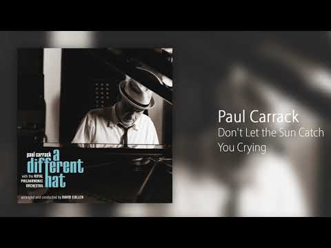 Paul Carrack - Don't Let the Sun Catch You Crying [Official Audio]