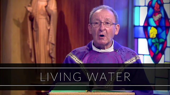 Living Water | Homily: Monsignor Liam Bergin