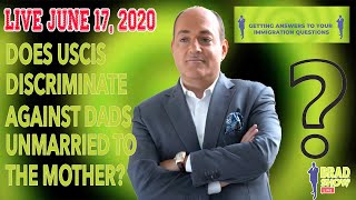 Does USCIS discriminate against fathers never married to the mother #PATH2USA @BradBernsteinLaw