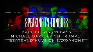 Speaking In Tongues - Karl Clews on bass, Michael Barkley on trumpet, Bertrand Huvé on saxophone