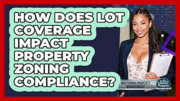 How Does Lot Coverage Impact Property Zoning Compliance? - Mastering Property Management