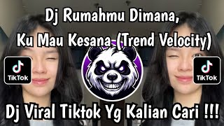 DJ RUMAHMU DIMANA , KU MAU KESANA  TREND VELOCITY - DJ ATAS BAWAH CANTIK PUTAR KANAN DIKIT  2025