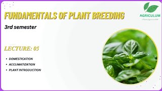 Domestication | Acclimatization| Plant introduction| Lecture_05 | Fundamentals of Plant Breeding