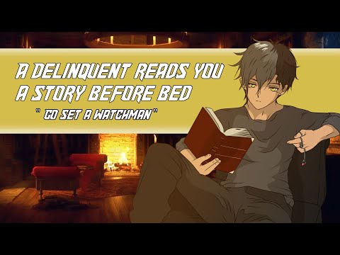A Delinquent Reads you a story before bed Go Set A Watchman [M4F ] [Sleepaid] [Reading] [Tsundere]