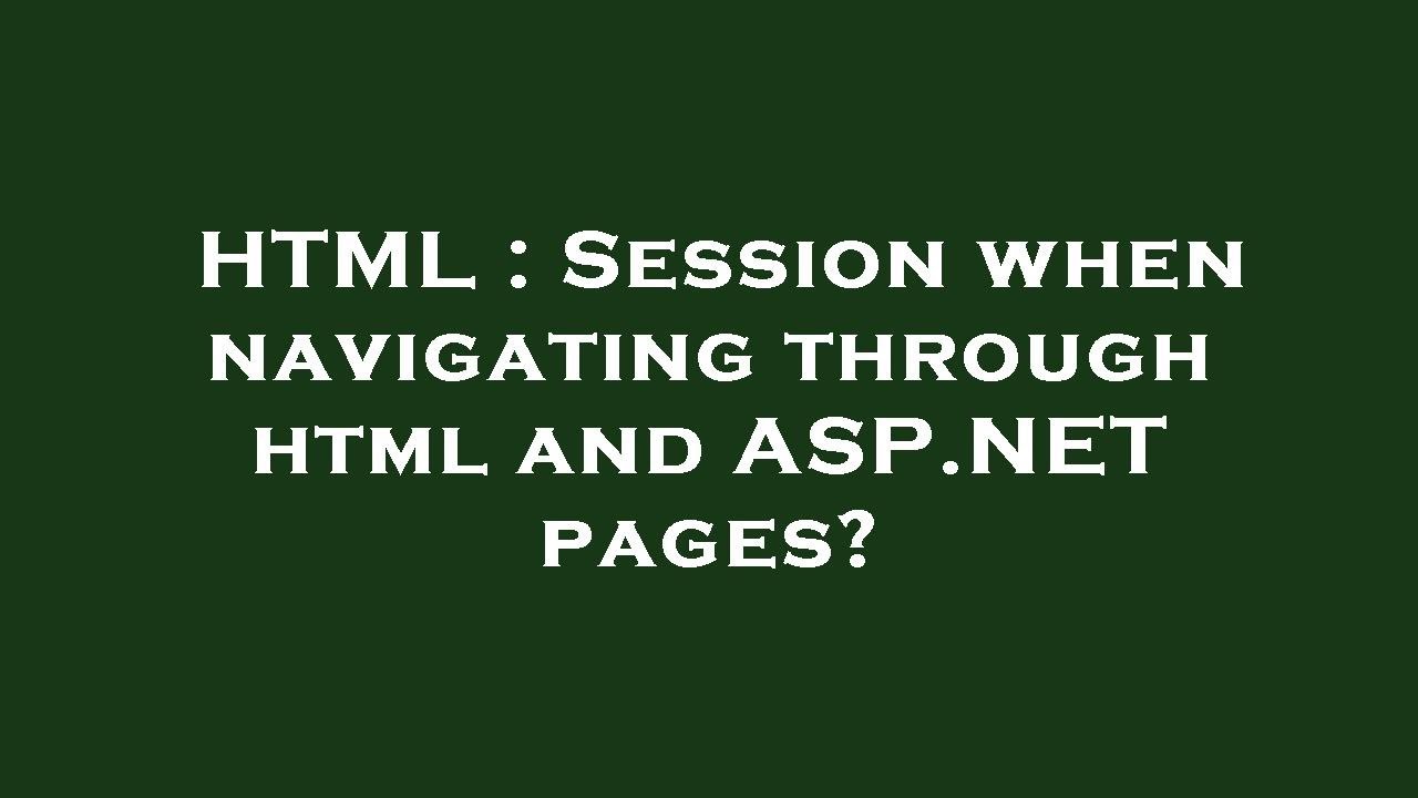 HTML : Session when navigating through html and ASP.NET pages? - YouTube